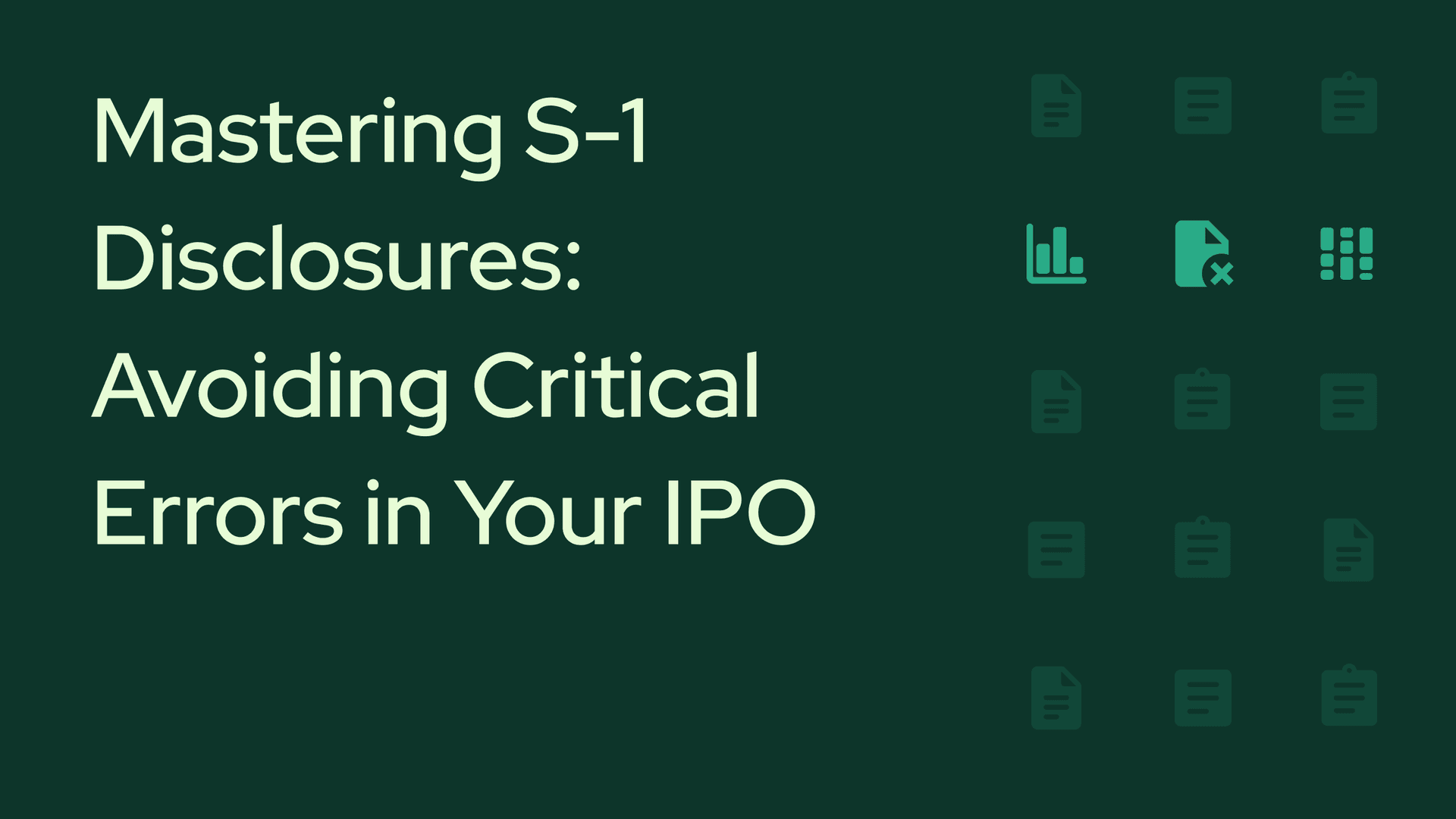 Mastering S-1 Disclosures: Avoiding Critical Errors in Your IPO