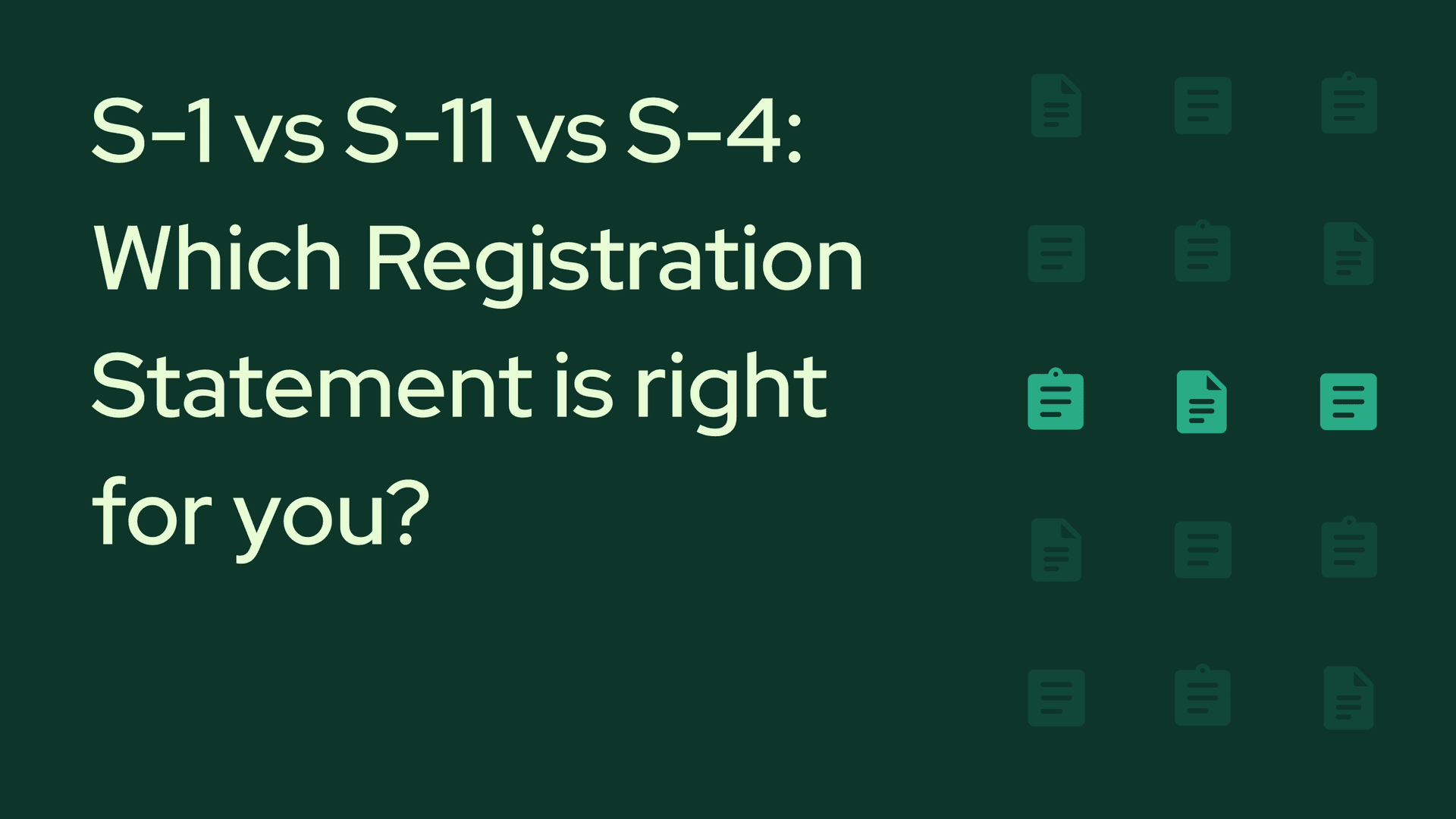 S-1 vs S-11 vs S-4: Which SEC Registration Statement Does Your Transaction Require?
