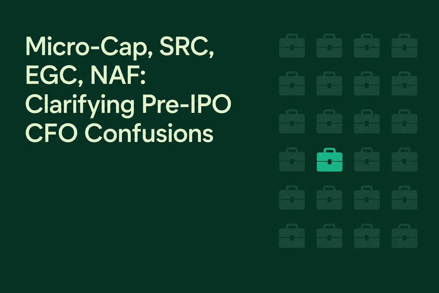 Micro-Cap, SRC, EGC, NAF: Clarifying Pre-IPO CFO Confusions