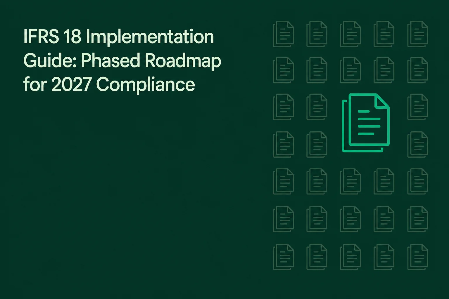 IFRS 18 Implementation Guide: Phased Roadmap for 2027 Compliance