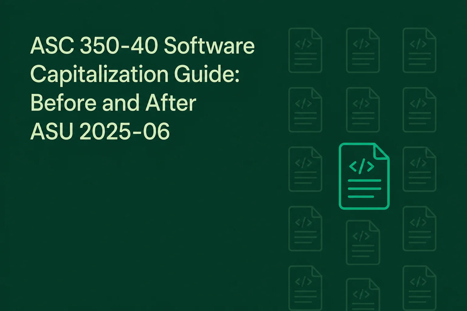ASC 350-40 Software Capitalization Guide: Before and After ASU 2025-06