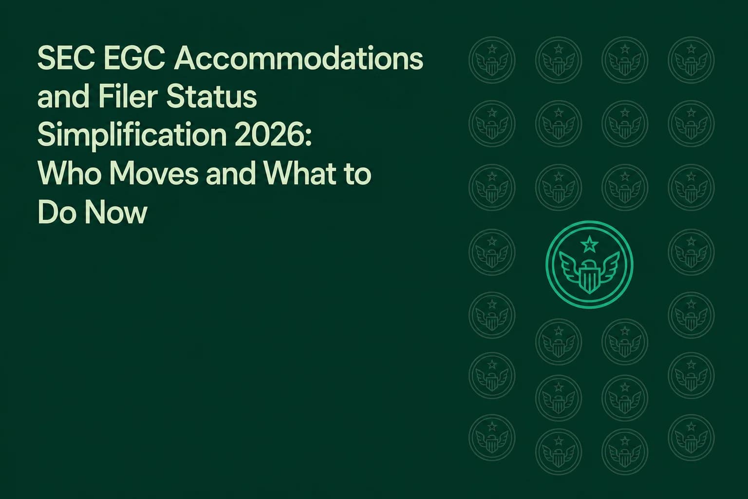SEC EGC Accommodations and Filer Status Simplification 2026: Who Moves and What to Do Now
