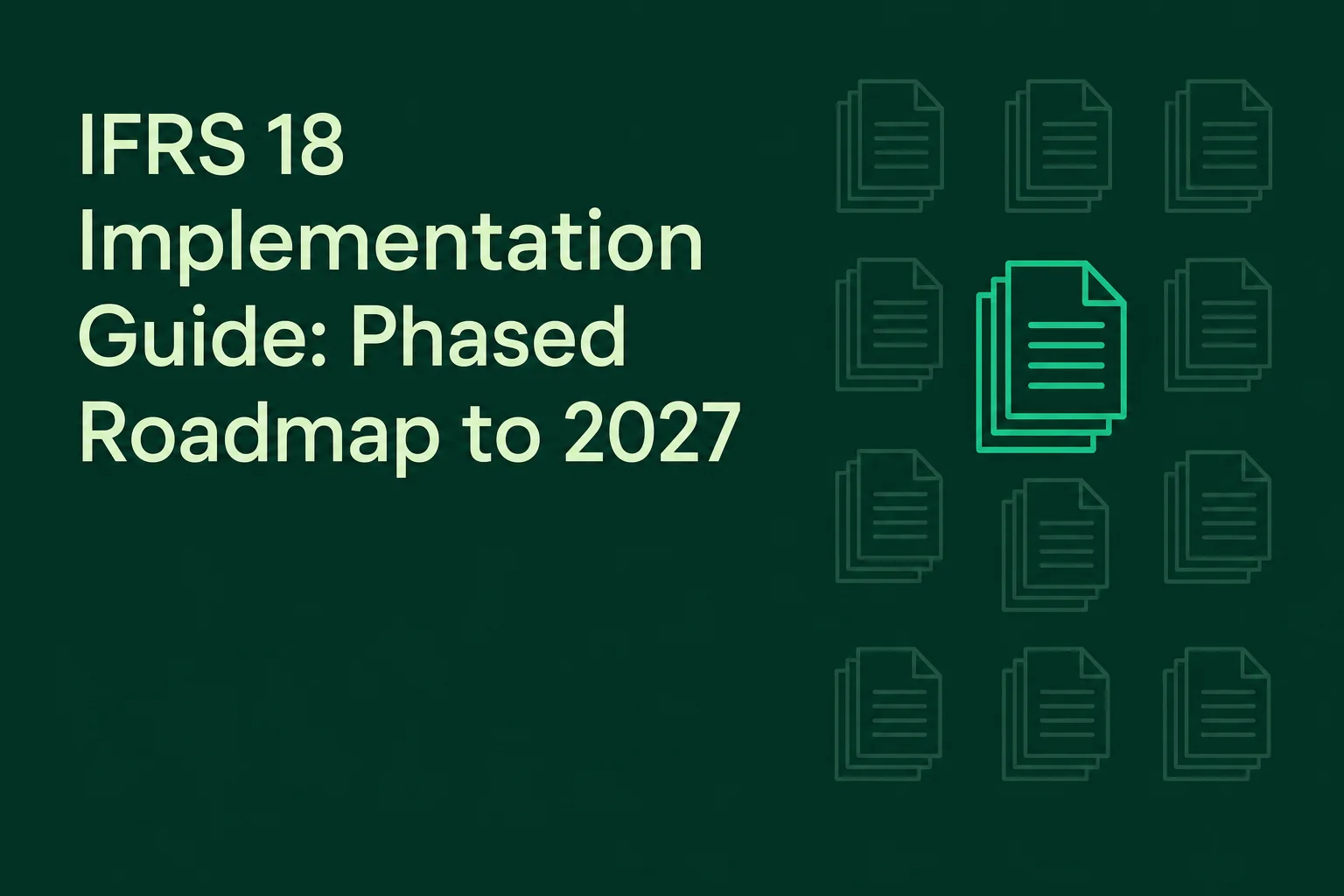 IFRS 18 Implementation Guide: Phased Roadmap to 2027