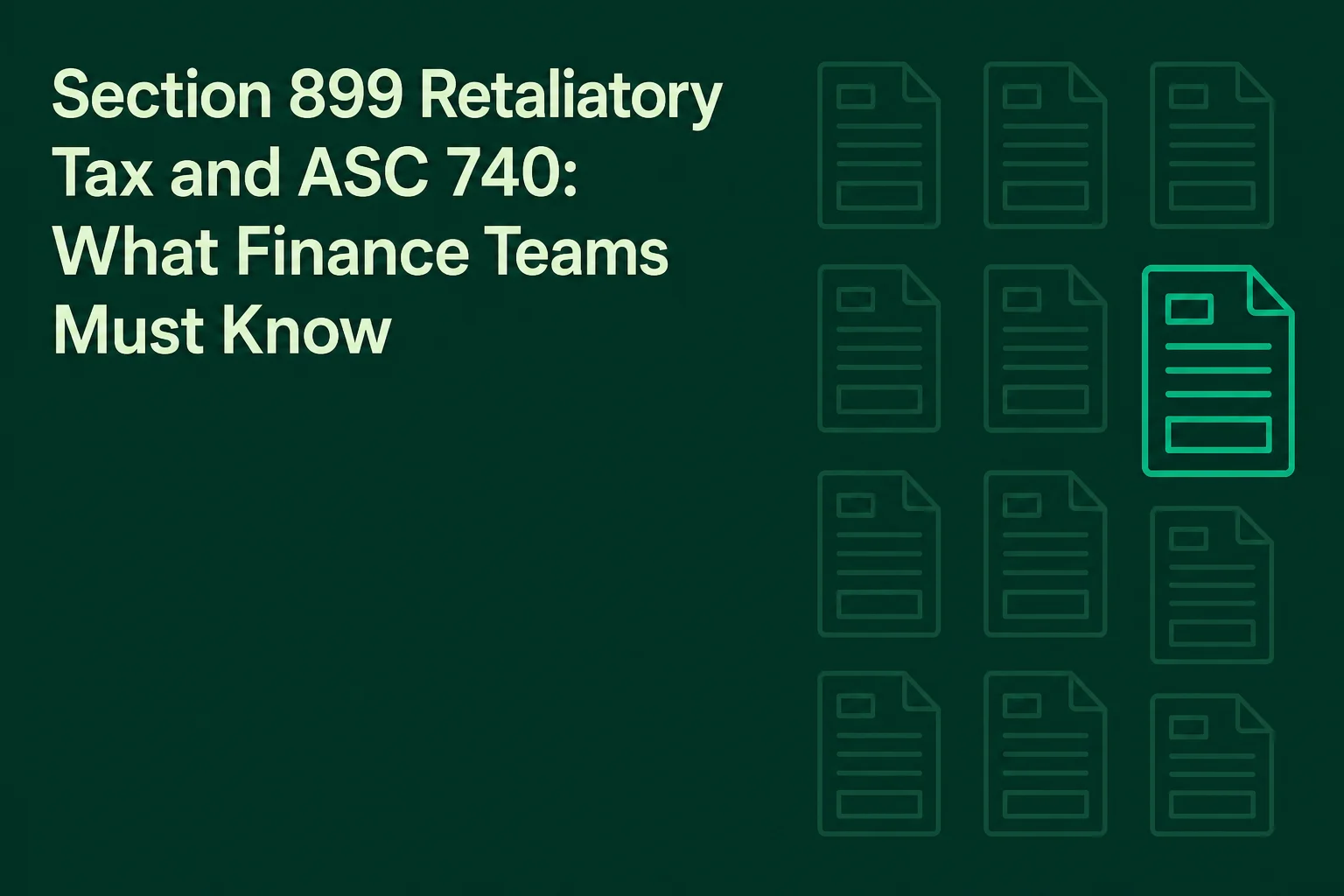 Section 899 Retaliatory Tax and ASC 740: What Finance Teams Must Know