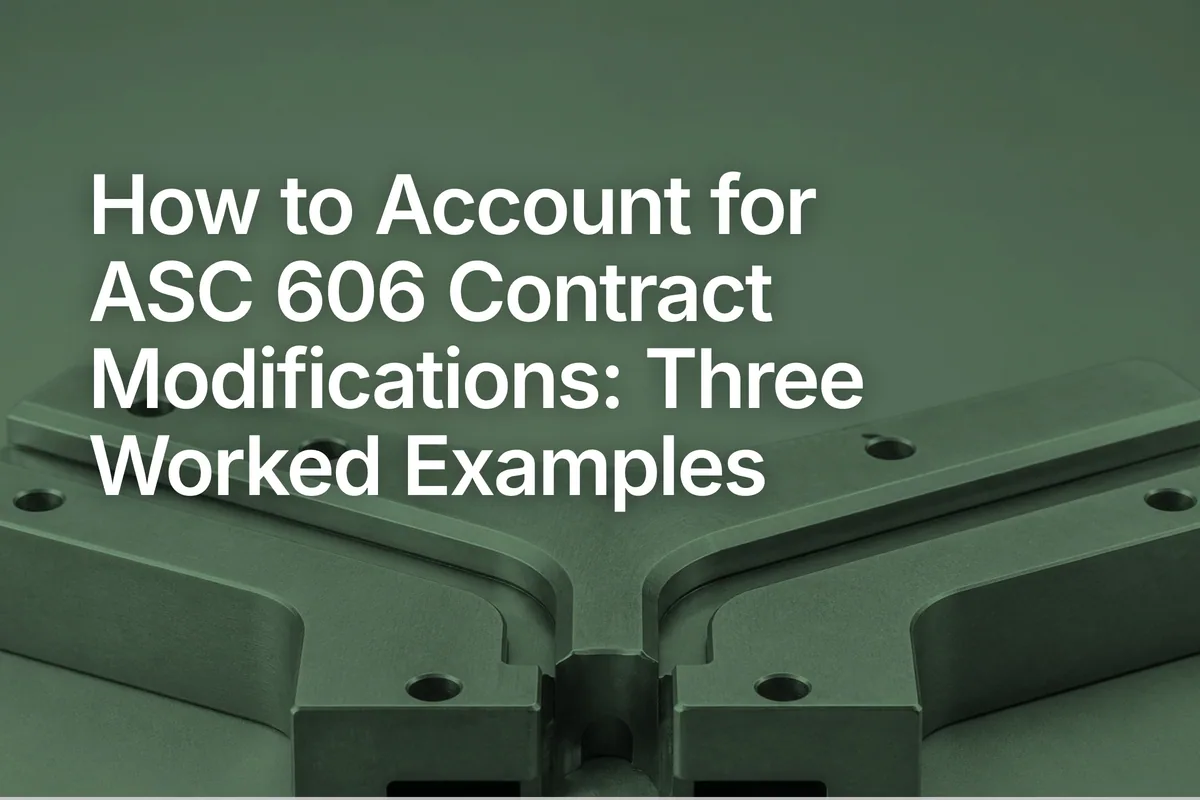 How to Account for ASC 606 Contract Modifications: Three Worked Examples