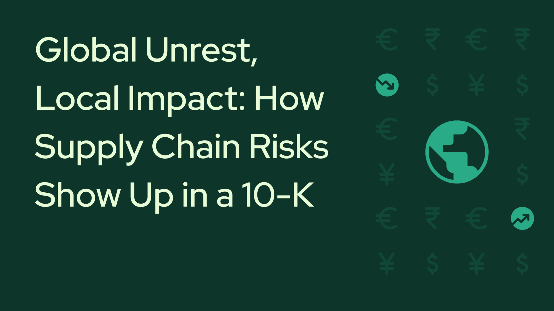 Global Unrest, Local Impact: How Supply Chain Risks Show Up in a 10-K