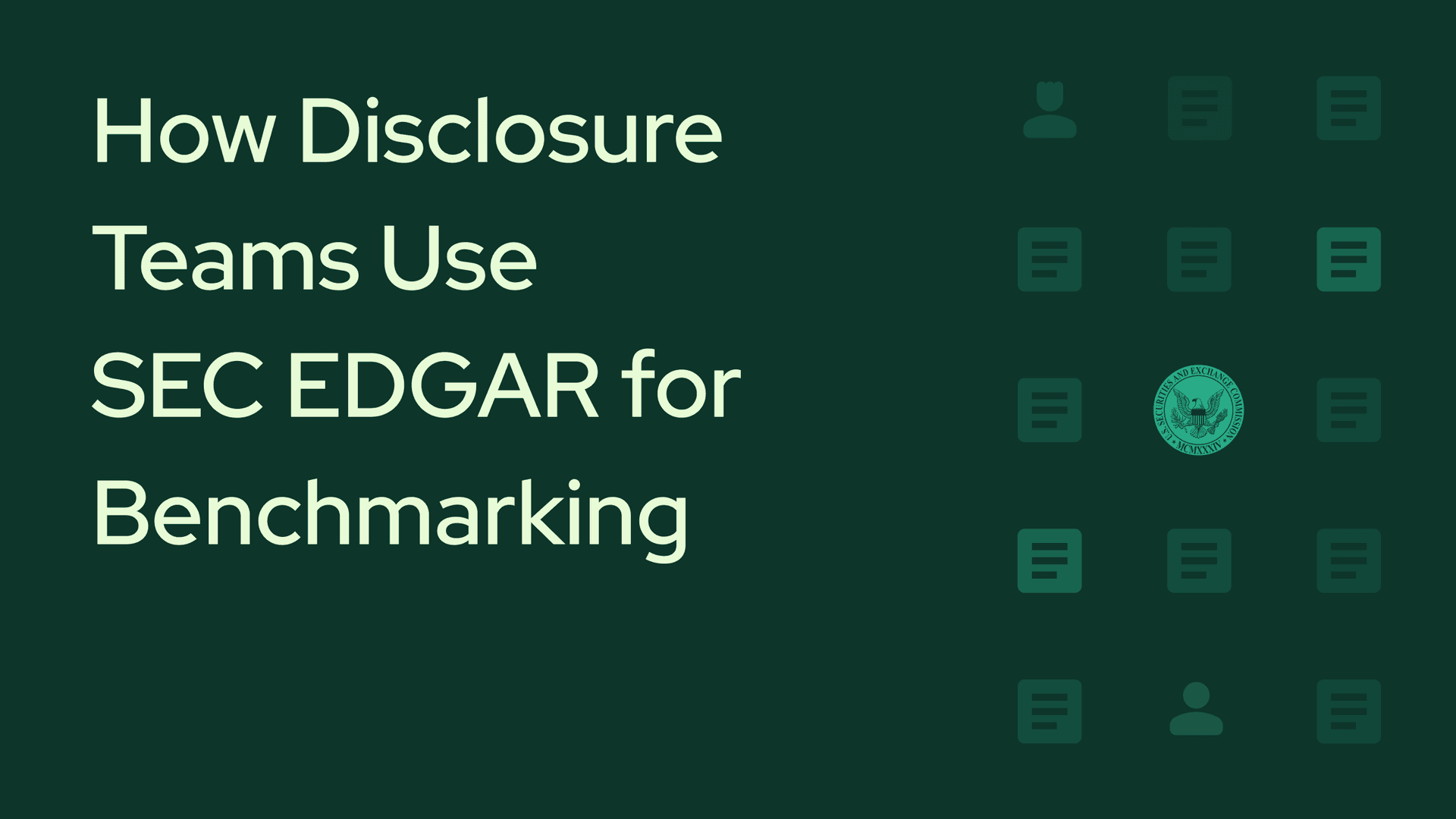 How Disclosure Teams Use SEC EDGAR for Benchmarking