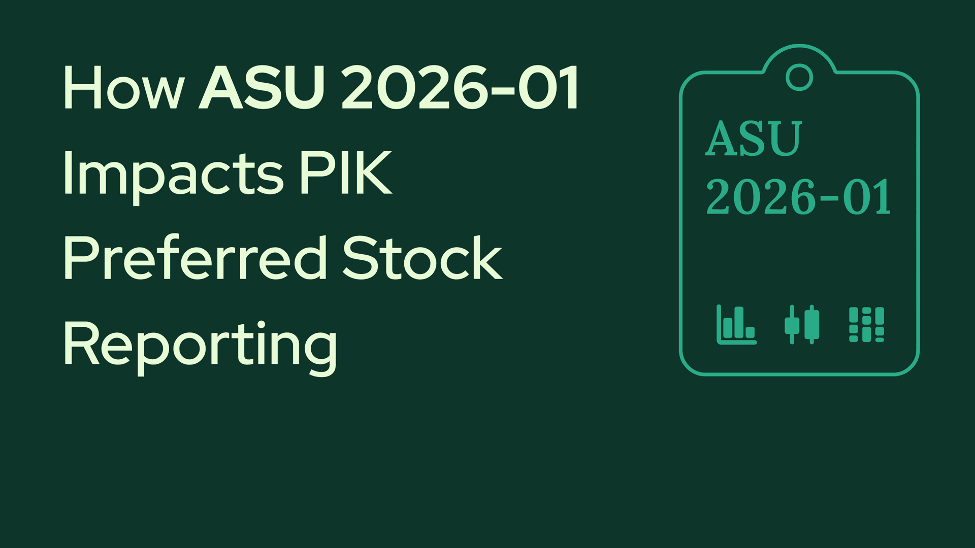 How ASU 2026-01 Impacts PIK Preferred Stock Reporting