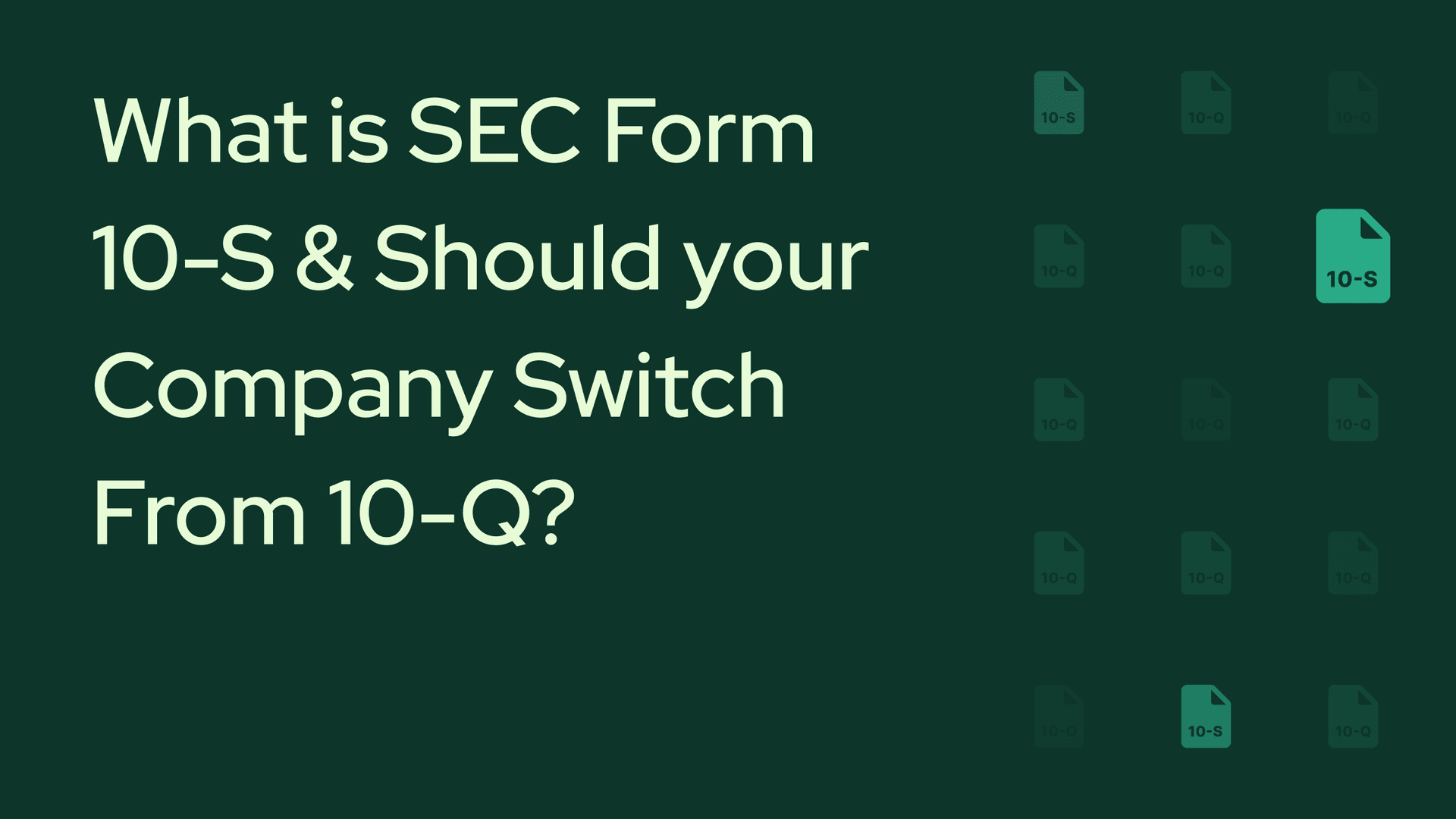 What Is SEC Form 10-S and Should Your Company Switch From 10-Q?