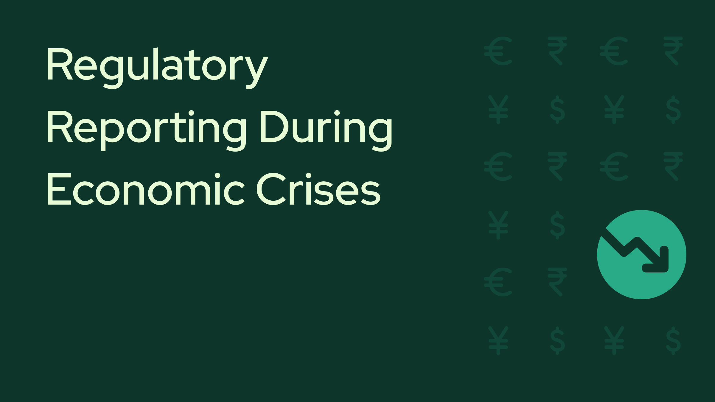 Regulatory Reporting During Economic Crises: What History Teaches Us